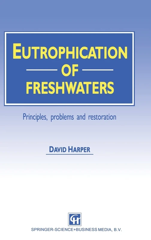 Eutrophication of Fresh Waters: Principles, problems and restoration (Population and Community Biology)