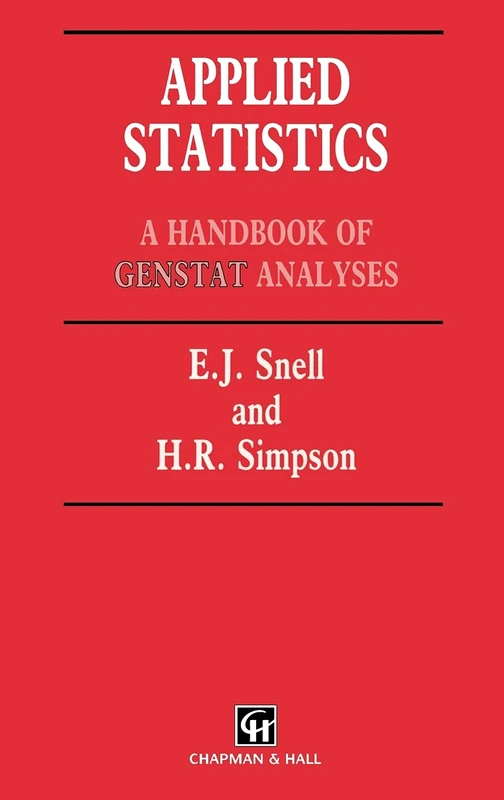 Applied Statistics: Handbook of GENSTAT Analysis: 13 (Chapman & Hall/CRC Texts in Statistical Science)
