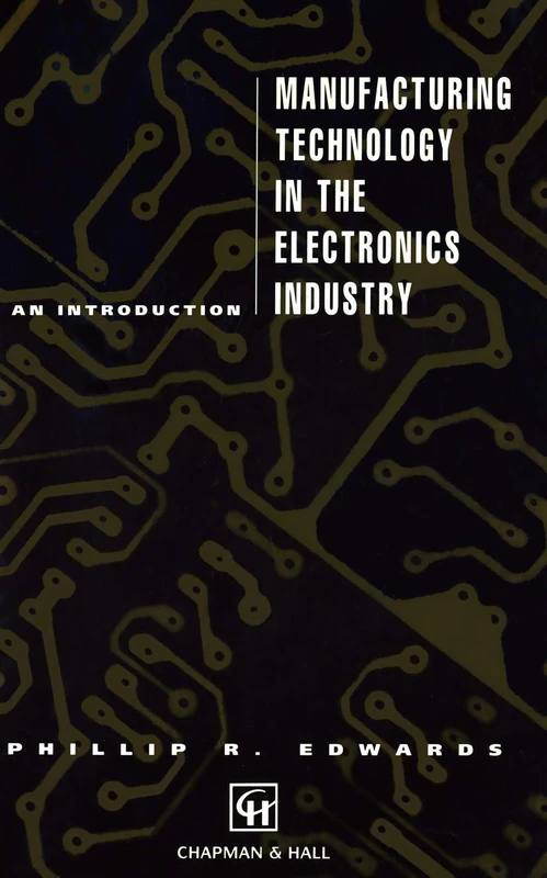 Manufacturing Technology in the Electronics Industry: An introduction
