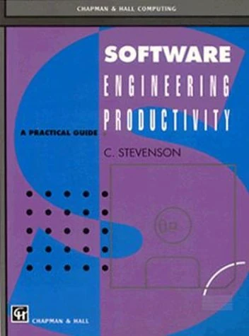 Software Engineering Productivity: A Practical Guide (Chapman & Hall Computing)