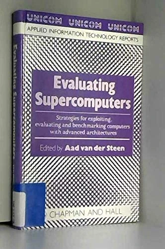 Evaluating Supercomputers: Strategies for Exploiting, Evaluating and Benchmarking Computers with Advanced Architectures (UNICOM Applied Information Technology Series 2) - Image 1