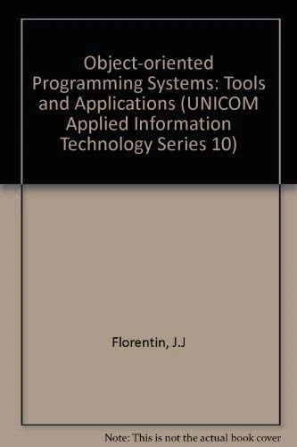 Object-oriented Programming Systems: Tools and Applications (UNICOM Applied Information Technology Series 10)
