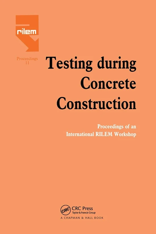 Testing During Concrete Construction: Proceedings of RILEM Colloquium, Darmstadt, March 1990: 11 (Rilem Proceedings)