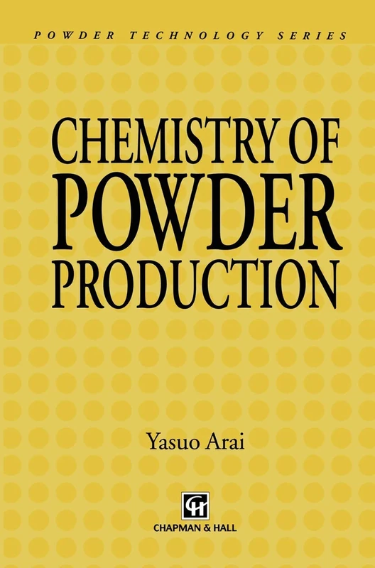 Chemistry of Powder Production: 6 (Particle Technology Series, 6)