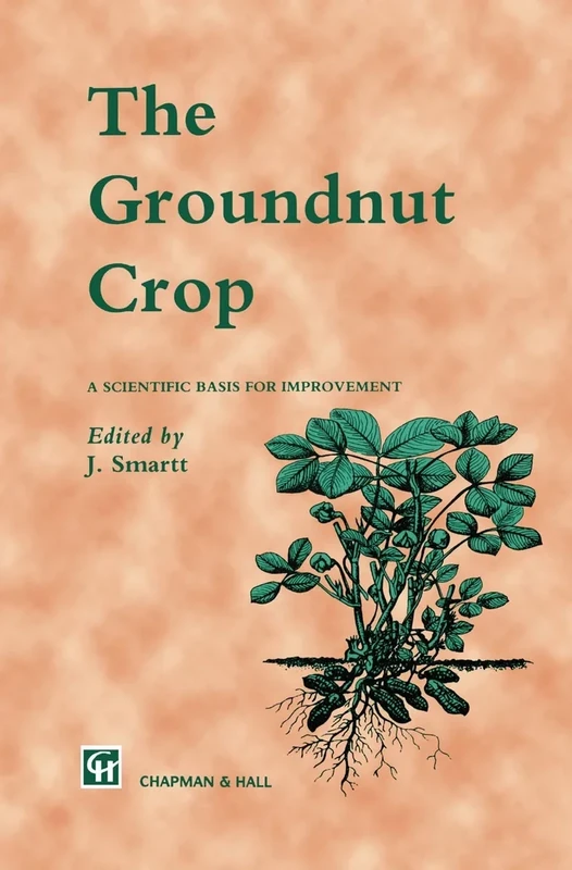 The Groundnut Crop: A scientific basis for improvement (World Crop Series)