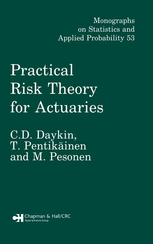 Practical Risk Theory for Actuaries (Chapman & Hall/CRC Monographs on Statistics and Applied Probability)