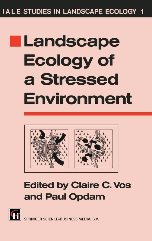 Landscape Ecology of a Stressed Environment: v. 1 (International Association for Landscape Ecology S.)