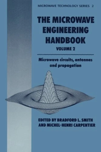 Microwave Engineering Handbook Volume 2: Microwave Circuits, Antennas and Propagation (Microwave and RF Techniques and Applications, 2)