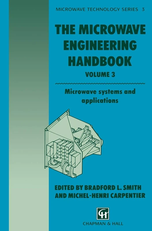 The Microwave Engineering Handbook: Microwave systems and applications: 3 (Microwave and RF Techniques and Applications, 3)