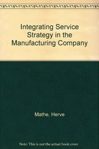 Integrating Service Strategy in the Manufacturing Company
