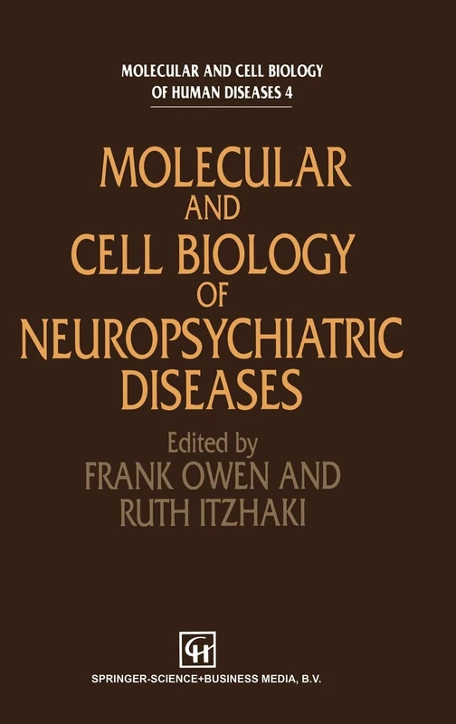 Molecular Biology of Neuropsychiatric Disease: 4 (Molecular and Cell Biology of Human Diseases Series)