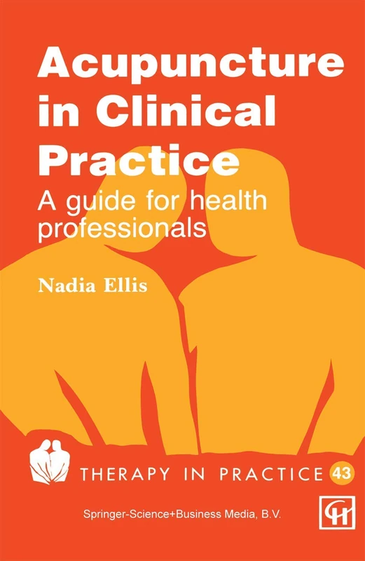 Acupuncture in Clinical Practice: A guide for health professionals: 43 (Therapy in Practice Series, 43)