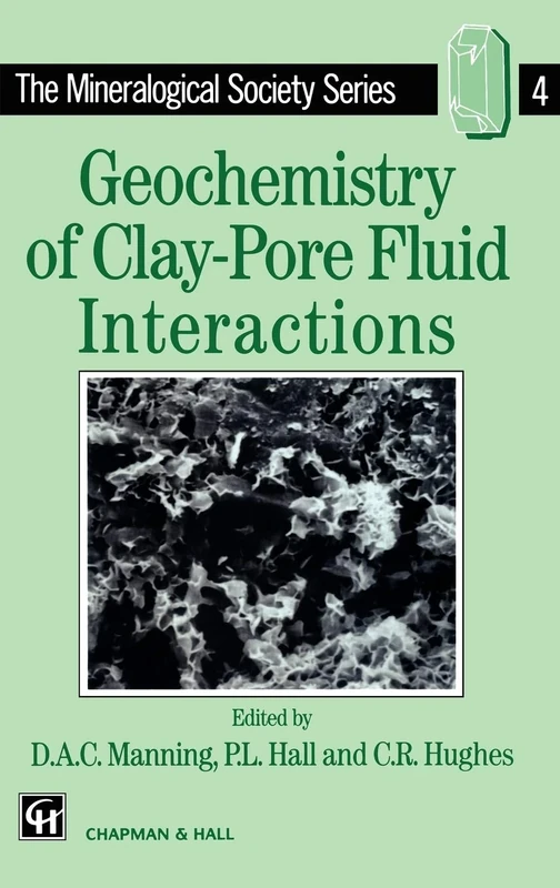 Geochemistry of Clay-Pore Fluid Interactions: 4 (The Mineralogical Society Series, 4)