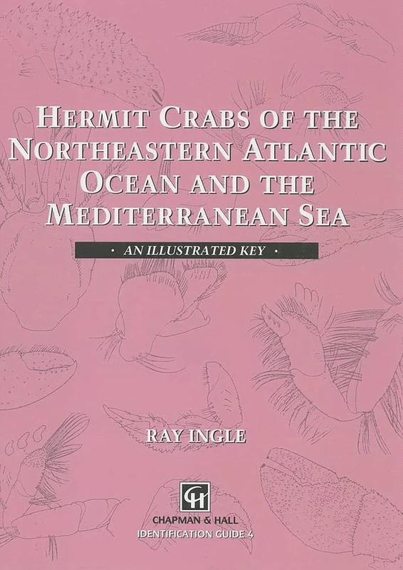 Hermit Crabs of the Northeastern Atlantic Ocean and Mediterranean Sea: An illustrated key: 04 (Chapman & Hall Identification Guide)