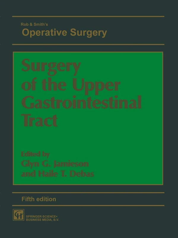 Surgery of the Upper Gastrointestinal Tract: 1 (Rob & Smith's Operative Surgery Series)