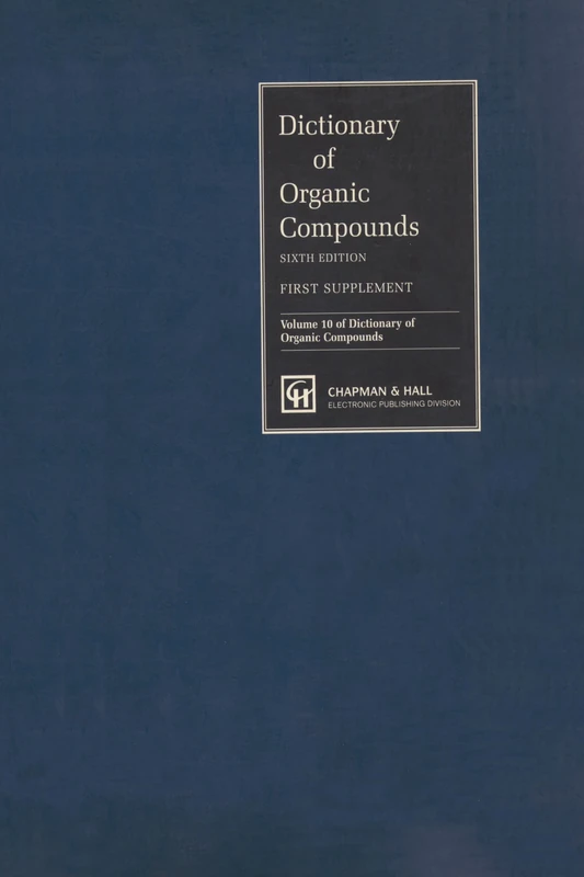 Dictionary of Organic Compounds, Sixth Edition, Supplement 1: First Supplement (Dictionary of Organic Compounds, Annual Supplements)