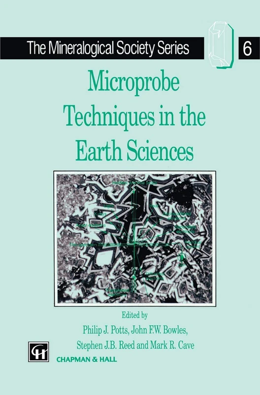Microprobe Techniques in the Earth Sciences: 6 (The Mineralogical Society Series, 6)