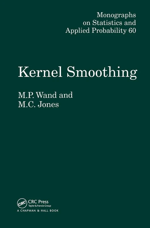 Kernel Smoothing (Chapman & Hall/CRC Monographs on Statistics and Applied Probability)