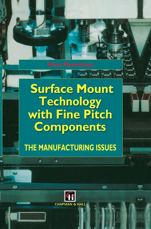 Surface Mount Technology with Fine Pitch Components: The manufacturing issues