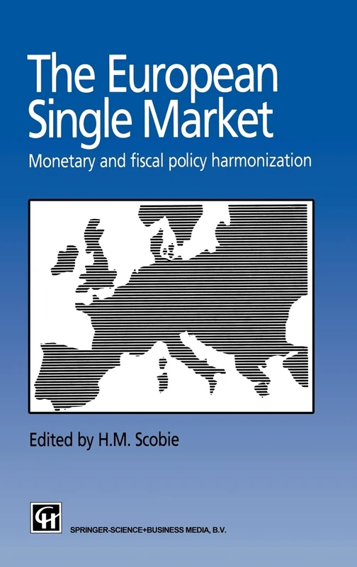 The European Single Market: Monetary and Fiscal Policy Harmonization (International studies on economic modelling series)