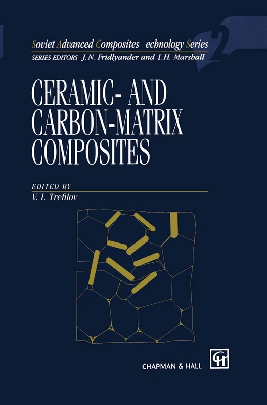 Ceramic-and Carbon-matrix Composites: 2 (Soviet Advanced Composites Technology Series, 2)