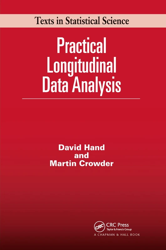 Practical Longitudinal Data Analysis: 34 (Chapman & Hall/CRC Texts in Statistical Science)