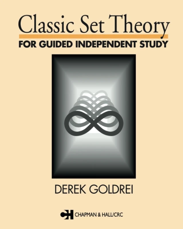 Classic Set Theory: For Guided Independent Study (Chapman & Hall Mathematics S)