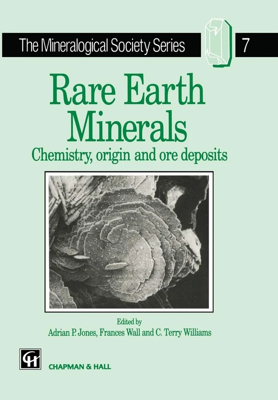 Rare Earth Minerals: Chemistry, Origin and Ore Deposits: 7 (The Mineralogical Society Series, 7)