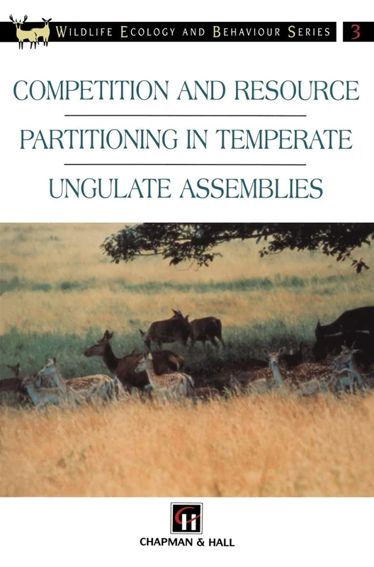 Competition and Resource Partitioning in Temperate Ungulate Assemblies (Chapman & Hall Wildlife Ecology and Behaviour Series)