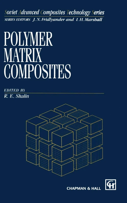 Polymer Matrix Composites: 4 (Soviet Advanced Composites Technology Series, 4)