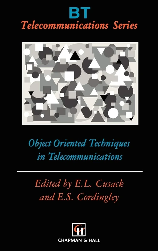Object Oriented Techniques in Telecommunications: 6 (BT Telecommunications Series, 6)