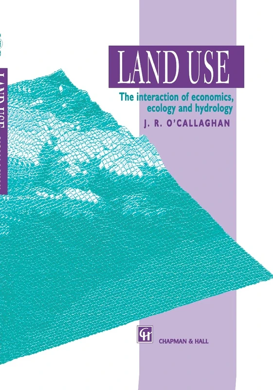 Land Use: The Interaction of Economics, Ecology and Hydrology