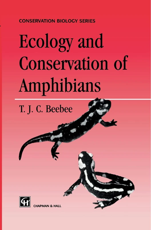Ecology and Conservation of Amphibians: 7 (Conservation Biology, 7)