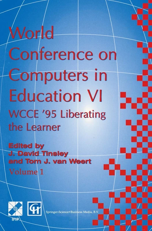 World Conference on Computers in Education VI: WCCE ’95 Liberating the Learner, Proceedings of the sixth IFIP World Conference on Computers in ... in Information and Communication Technology)