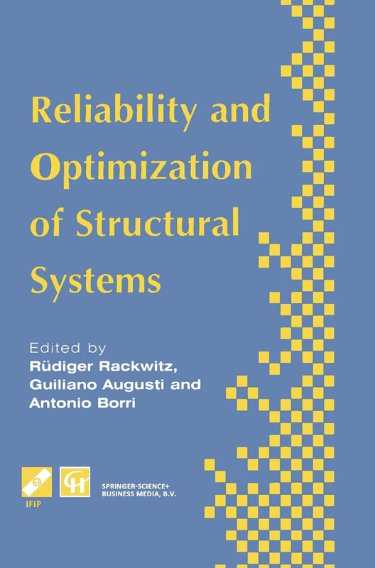 Reliability and Optimization of Structural Systems: Proceedings of the sixth IFIP WG7.5 working conference on reliability and optimization of ... in Information and Communication Technology)