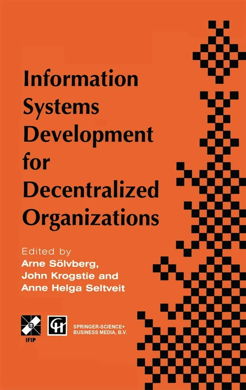 Information Systems Development for Decentralized Organizations: Proceedings of the IFIP working conference on information systems development for ... in Information and Communication Technology)
