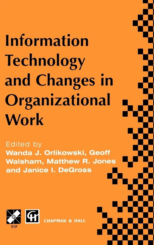 Information Technology and Changes in Organizational Work (IFIP Advances in Information and Communication Technology)