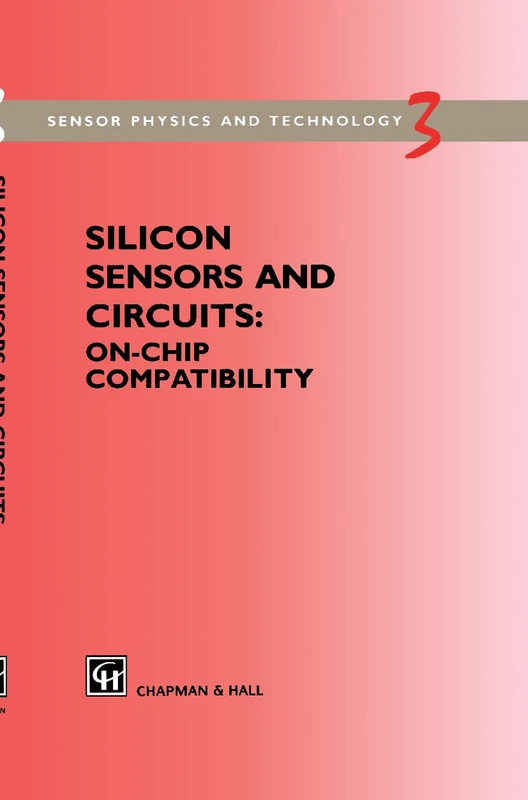 Silicon Sensors and Circuits: On-chip compatibility: 3 (Sensor Physics and Technology Series)