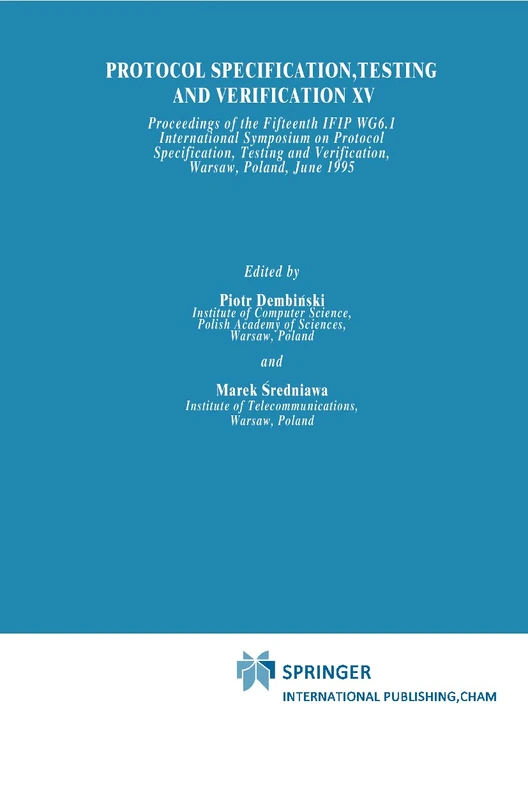 Protocol Specification, Testing and Verification XV (IFIP Advances in Information and Communication Technology)