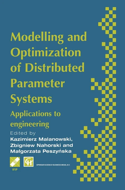 Modelling and Optimization of Distributed Parameter Systems Applications to engineering: Selected Proceedings of the IFIP WG7.2 on Modelling and ... in Information and Communication Technology)