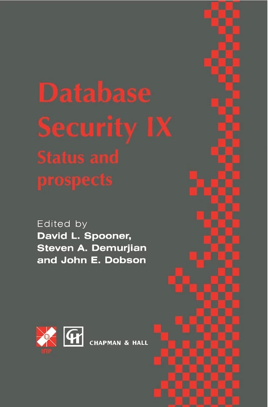 Database Security IX: Status and prospects: 9 (IFIP Advances in Information and Communication Technology)