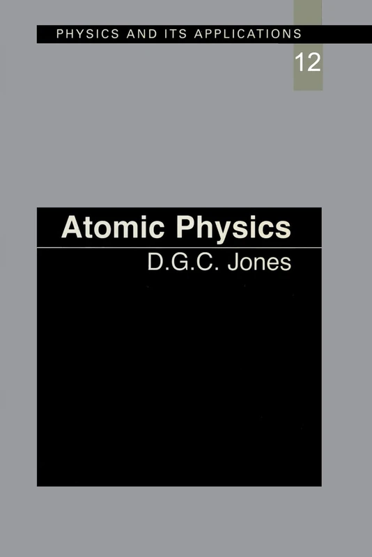 Atomic Physics: 12 (Physics and Its Applications)
