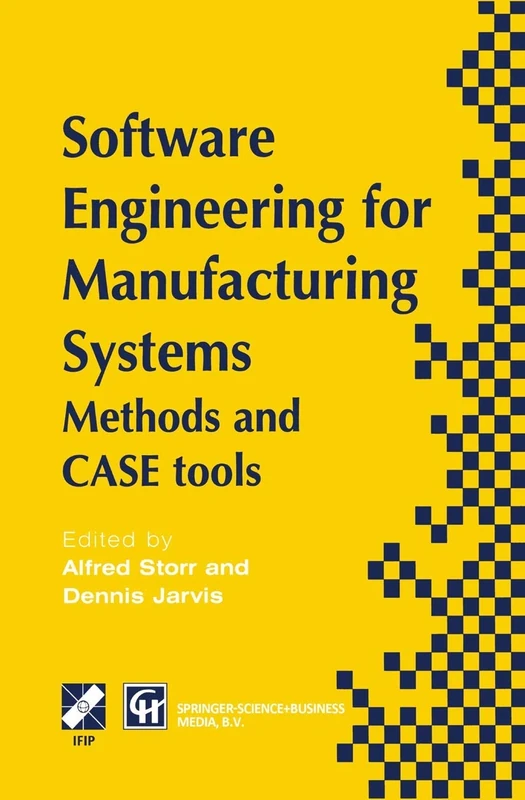 Software Engineering for Manufacturing Systems: Methods and CASE tools (IFIP Advances in Information and Communication Technology)