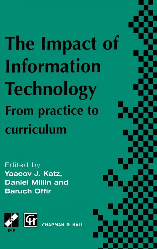 Impact of Information Technology: From practice to curriculum (IFIP Advances in Information and Communication Technology)
