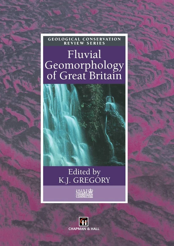 Fluvial Geomorphology of Great Britain (Geological Conservation Review Series) - Image 1