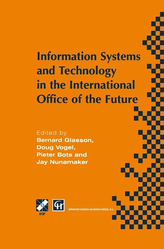 Information Systems and Technology in the International Office of the Future: Proceedings of the IFIP WG 8.4 working conference on the International ... in Information and Communication Technology)