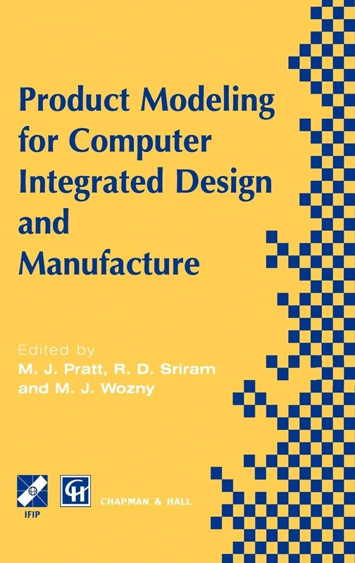 Product Modelling for Computer Integrated Design and Manufacture (IFIP Advances in Information and Communication Technology)