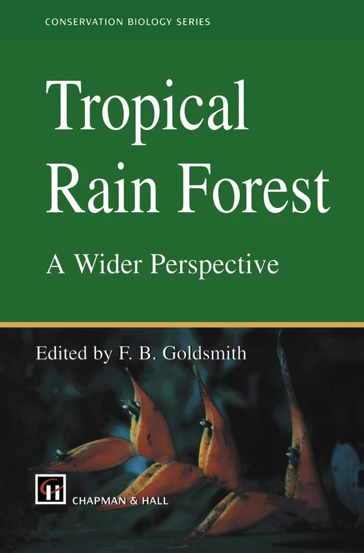 Tropical Rain Forest: A Wider Perspective: 10 (Conservation Biology, 10)