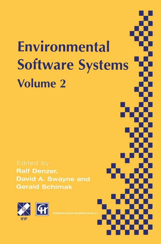 Environmental Software Systems: IFIP TC5 WG5.11 International Symposium on Environmental Software Systems (ISESS ’97), 28 April–2 May 1997, British ... in Information and Communication Technology)