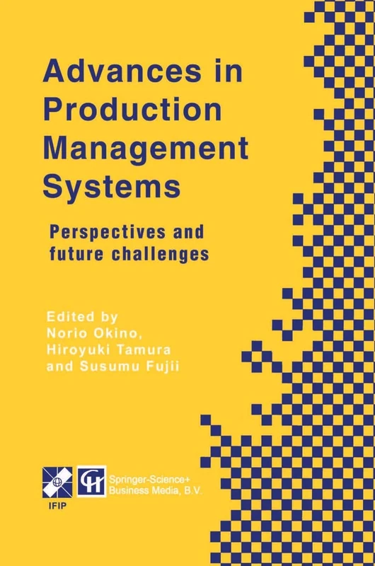 Advances in Production Management Systems: Perspectives and future challenges (IFIP Advances in Information and Communication Technology)